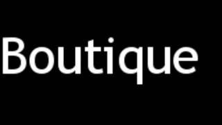 How to Pronounce Boutique