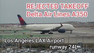 Rejected takeoff A350 Delta Air Lines LAX Los Angeles Airport #lax #delta #rejectedtakeoff #viral
