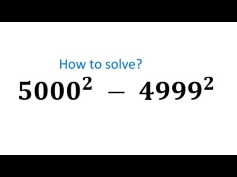 Simple math question! How to solve? 5000^2-4999^2 - YouTube