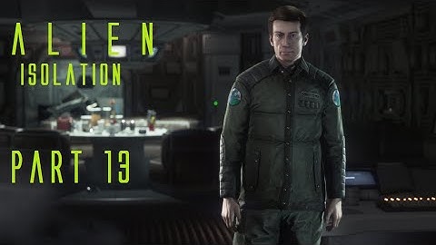 Alien: Isolation - Playthrough Part 13 - A Synthetic Solution