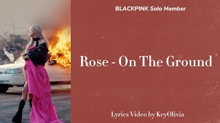 BLACKPINK ROSÈ [On The Ground] Lyrics by KeyOlivia