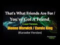 Thats our friend are for  youve got a friend dionne warwick  carole king  karaoke version