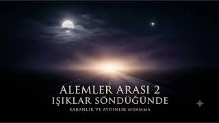 Alemler Arasi 2 - Işiklar Söndüğünde Karanlik Ve Aydinlik Muamma Turkish Mystic 