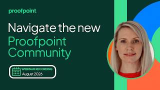 Details Proofpoint Community Redesign: Full Tour & Live Demo (August 2026) Update