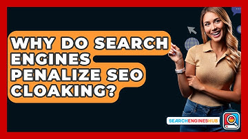 Why Do Search Engines Penalize SEO Cloaking? - SearchEnginesHub.com