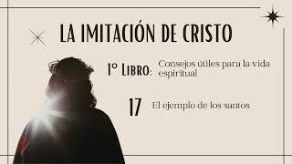 17. La IMITACION de CRISTO (((Audiolibro))) Tomás de Kempis Libro 1 | Capitulo 17
