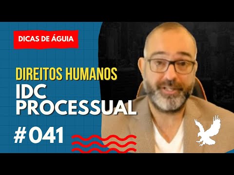 DICAS DE ÁGUIA #041 | DIR.HUMANOS | IDC PROCESSUAL