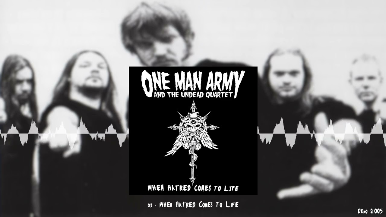 One Man Army And The Undead Quartet - When Hatred Comes To Life (Demo 2005)