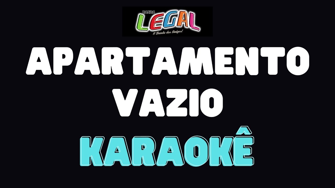 Karaokê - Apartamento Vazio - Banda Legal