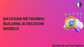 Bayesian Networks Building AI Decision Models