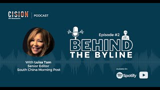 Behind The Byline Podcast Episode 2: With Luisa Tam, Senior Editor, South China Morning Post