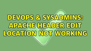 Celebrity DevOps & SysAdmins: Apache Header edit Location not working (2 Solutions!!) Net Worth