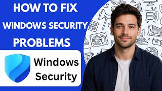 How to Fix Windows Security Problems  Full Guide 2026