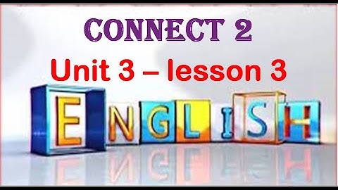 Connect 2 ( Unit 3 - lesson 3 ) كونكت تانية ابتدائي الوحدة الثالثة الدرس الثالث
