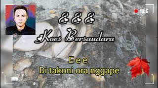 E E E ( KOES BERSAUDARA ) JAWA