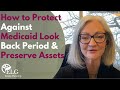 How to protect against medicaid look back period  preserve assets