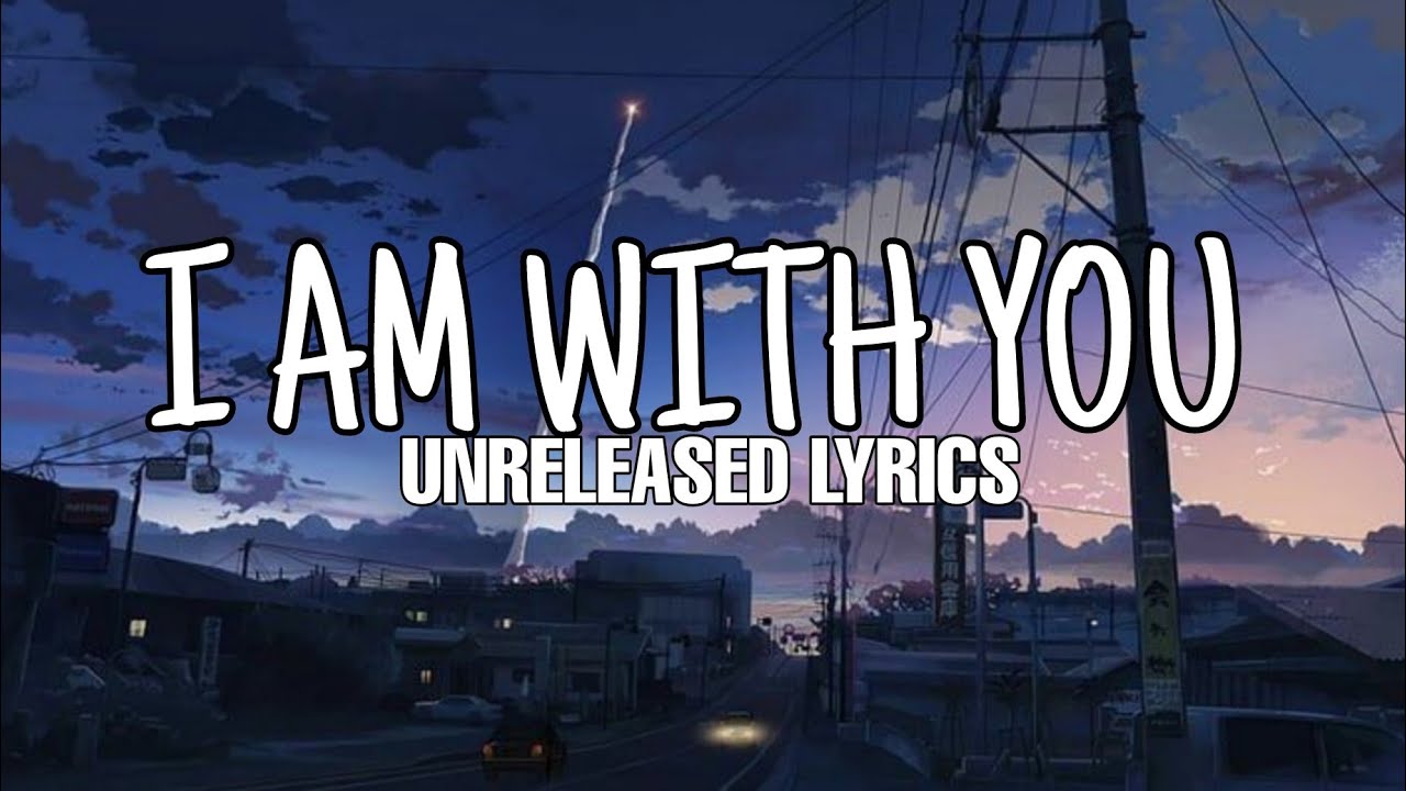 I Am With You : Unreleased Lyrics | Romantic song | English song with ...
