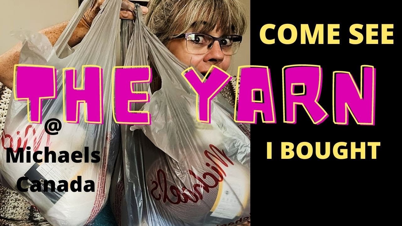 The YARN I bought Michaels Canada YouTube