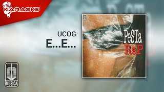 Ucog - E...E... ( Karaoke Video)