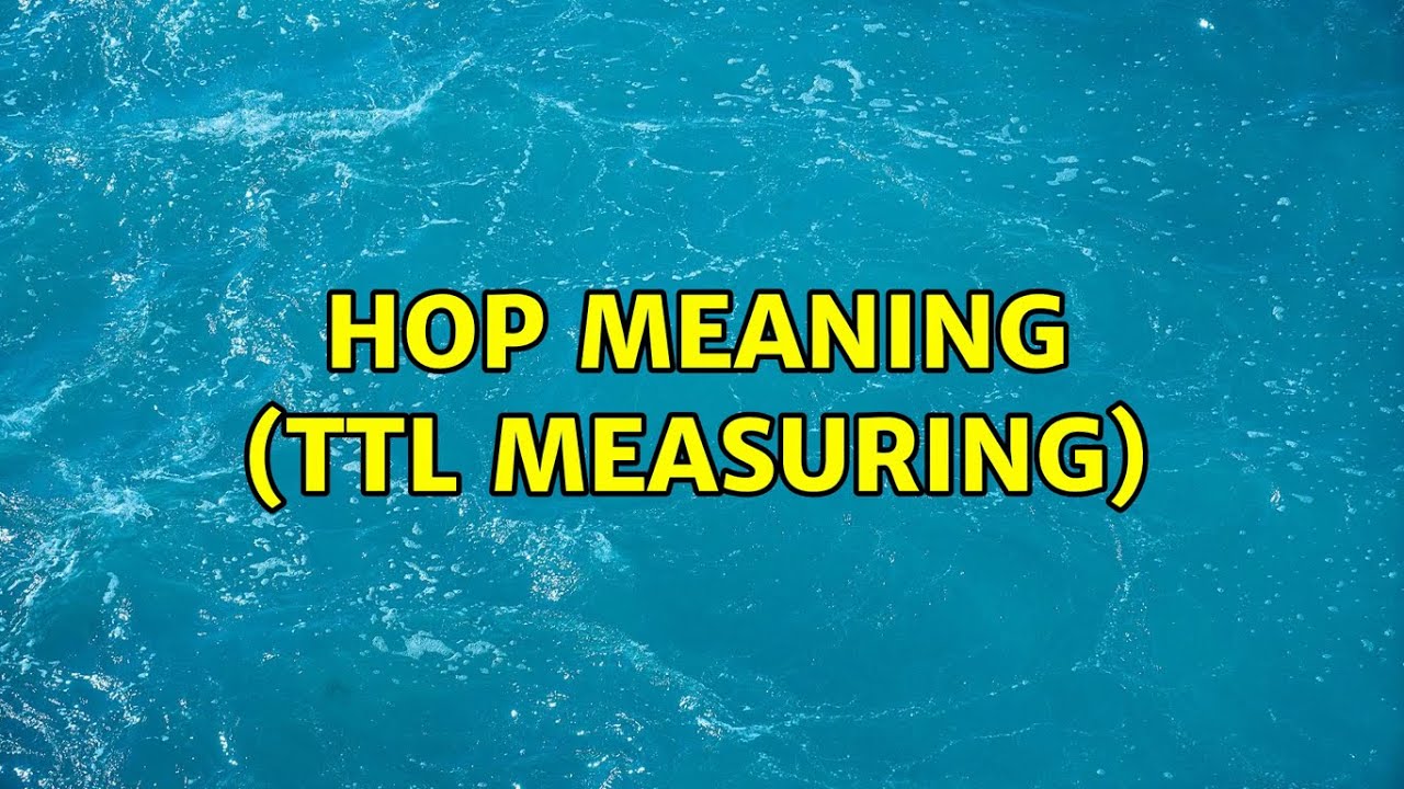 Hop meaning (TTL measuring) - YouTube