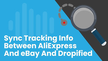 How To Sync Tracking Info Between AliExpress and Ebay and Dropified