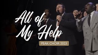 Video thumbnail of "PEAK Choir 2023 - All Of My Help"