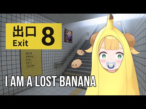 I'm a lost banana... | The Exit 8