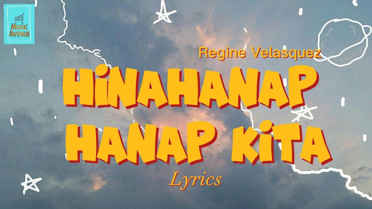 Hinahanap Hanap Kita Lyrics | Regine Velasquez | Music Avenue