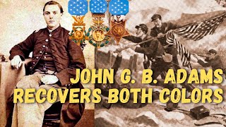 John Gregory Bishop Adams - The Man Who “Grasped for Death" - Medal of Honor Recipient