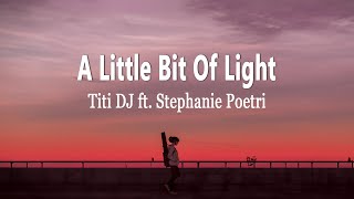 Titi DJ ft. Stephanie Poetri - A Little Bit Of Light (Lirik Lagu)