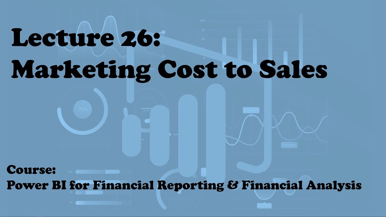⁣Lecture 26: Marketing Cost to Sales (Course: Financial Reporting & Analysis with Power BI)