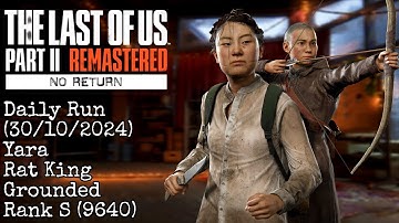 THE LAST OF US 2 (No Return) | Daily Run (30/10/2024) - Yara - Rat King - Grounded - Rank S