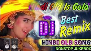 Nonstop Best Old Hindi Dj Remix Songs 2022 ( Old Is Gold - Latest Hindi Songs ) Best Hindi Dj Gana
