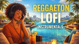 Reggaeton LoFi Instrumentals 🌴 Chill Latin Beats