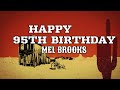 Happy 95th Birthday, Mel Brooks - He of the most original, bravest, funniest scene in movie history!