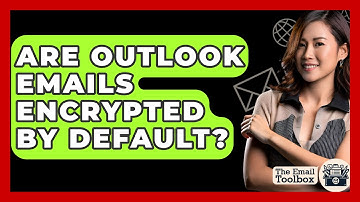 Are Outlook Emails Encrypted By Default? - TheEmailToolbox.com