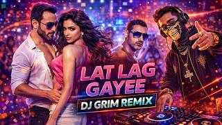 Lat Lag Gayee – DJ Grim Remix | Ultimate Club Banger 2026 🔥🎧
