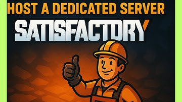 How to Host a Satisfactory Dedicated Server (Full Setup Guide 2025)