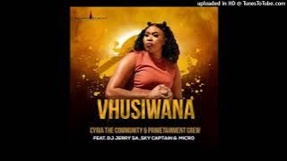 Cyria the Community & Primetainment Crew - Vhusiwana feat DJ Jerry SA,Sky Captain & Micro
