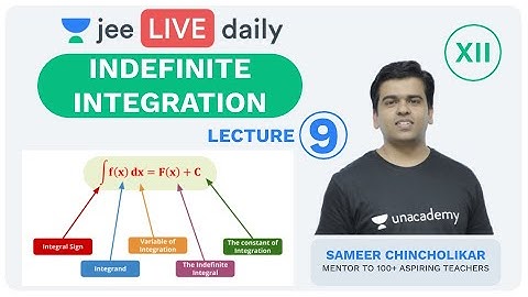 JEE Mains: Indefinite Integration - L 9 | IIT Maths  | Unacademy JEE | Sameer Sir