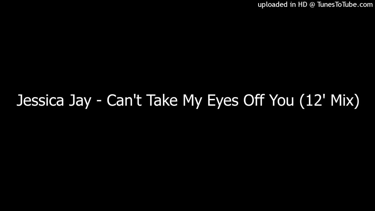 Jessica Jay - Can't Take My Eyes Off You (12' Mix) Jessica Jay - Can't Take My Eyes Off You (12' Mix)