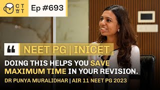 CTwT E693 - AIR 11 NEET PG 2023 Topper Dr. Punya Muralidhar | 1st Attempt | INICET AIR 33