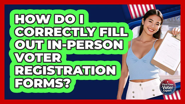 How Do I Correctly Fill Out In-person Voter Registration Forms? - First Time Voter Expert