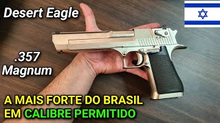 Desert Eagle .357 Magnum - A mais FORTE do Brasil em CALIBRE PERMITIDO - Israelense da antiga IMI