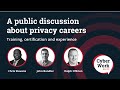 A public discussion about privacy careers: Training, certification and experience | Cyber Work Live