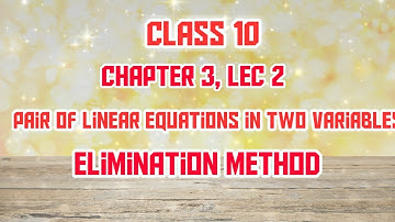 Elimination method ll Class 10 ll Pair of linear equations in two variables, Chapter -3 CBSE/NCERT