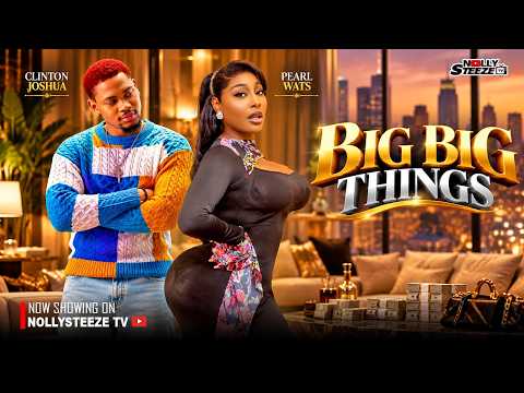BIG BIG THINGS |CLINTON JOSHUA, PEARL WATS| Nigerian Movies 2026 Latest Full Movies