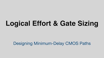 Logical Effort & Gate Sizing: Designing Minimum-Delay CMOS Paths