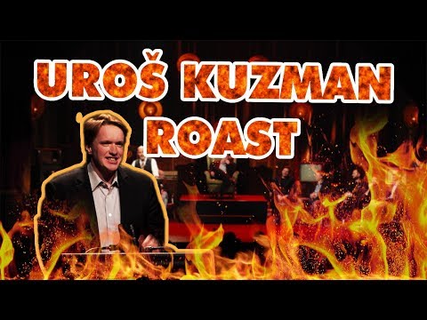 UROŠ KUZMAN ROAST