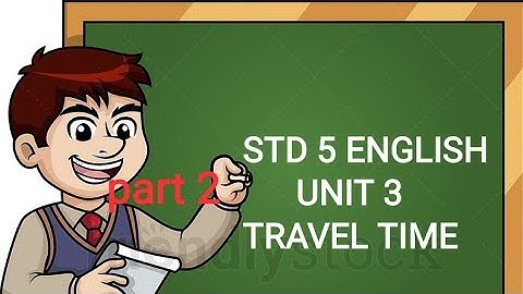 std 5 English unit 3 travel Time
